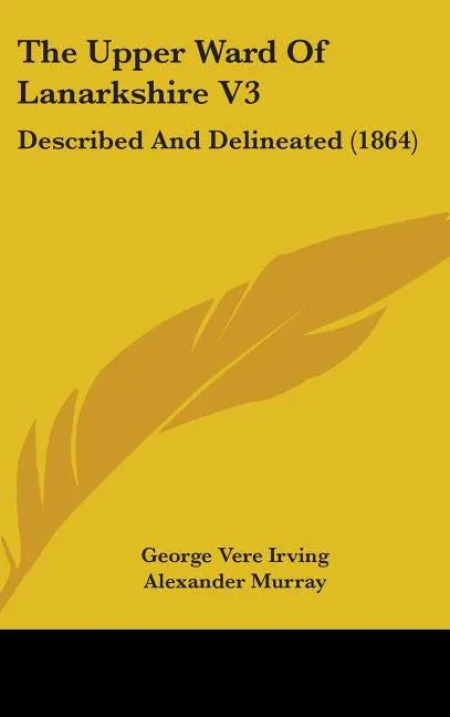 Upper Ward Of Lanarkshire V3: Described And Delineated (1864) - stevensbooks