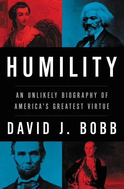 Humility: An Unlikely Biography of America's Greatest Virtue - stevensbooks