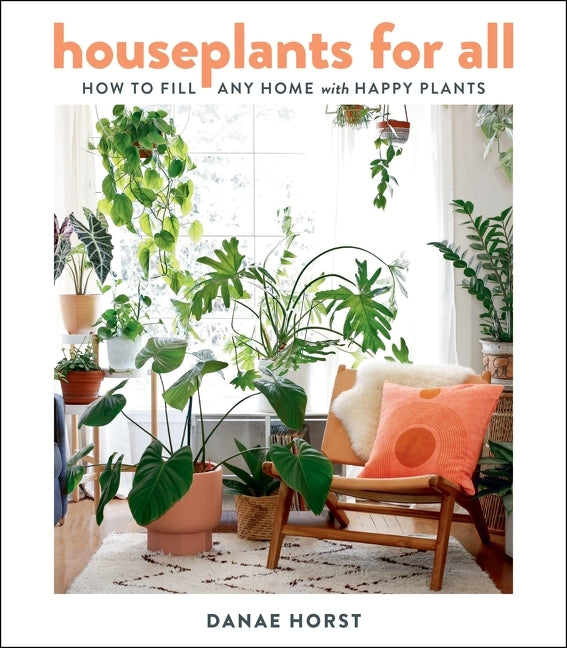 Houseplants for All: How to Fill Any Home with Happy Plants - Ingram