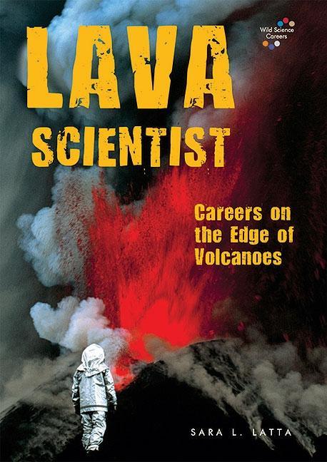Lava Scientist: Careers on the Edge of Volcanoes - stevensbooks
