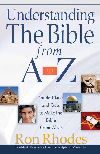 Understanding the Bible from A to Z: People, Places, and Facts to Make the Bible Come Alive - stevensbooks
