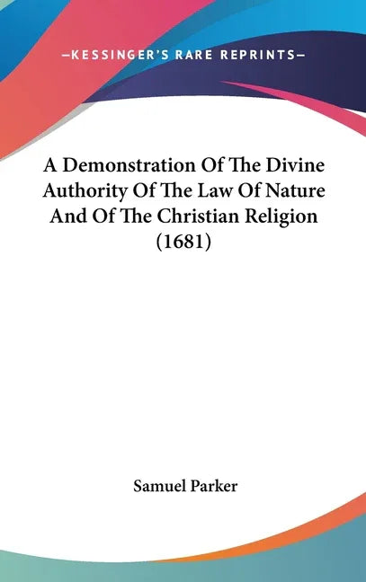 Demonstration Of The Divine Authority Of The Law Of Nature And Of The Christian Religion (1681) - stevensbooks