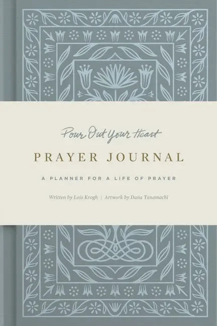 Pour Out Your Heart Prayer Journal: A Planner for a Life of Prayer (Cloth Over Board) - stevensbooks