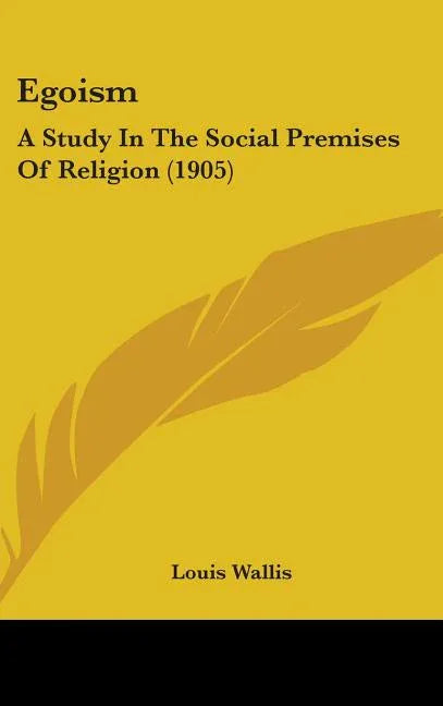 Egoism: A Study In The Social Premises Of Religion (1905) - stevensbooks
