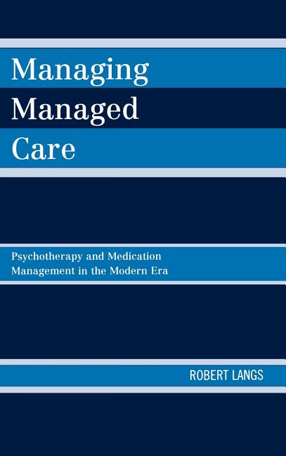Managing Managed Care: Psychotherapy and Medication Management in the Modern Era - Ingram