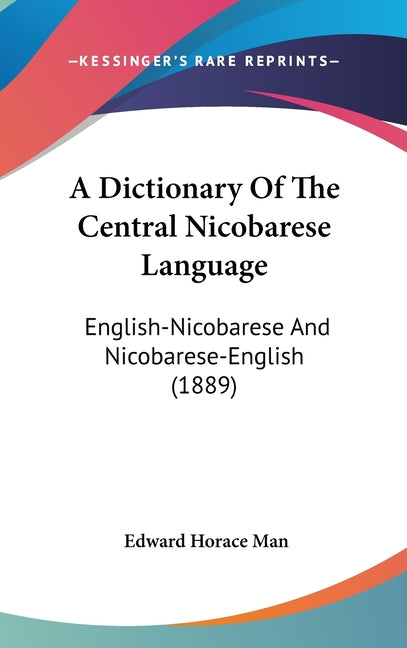 Dictionary Of The Central Nicobarese Language: English-Nicobarese And Nicobarese-English (1889) - Ingram