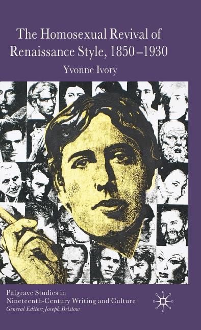 Homosexual Revival of Renaissance Style, 1850-1930 (2009) - stevensbooks