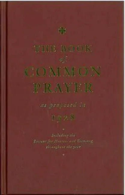 Book of Common Prayer as Proposed in 1928: Including the Lessons for Matins and Evensong Throughout the Year - stevensbooks