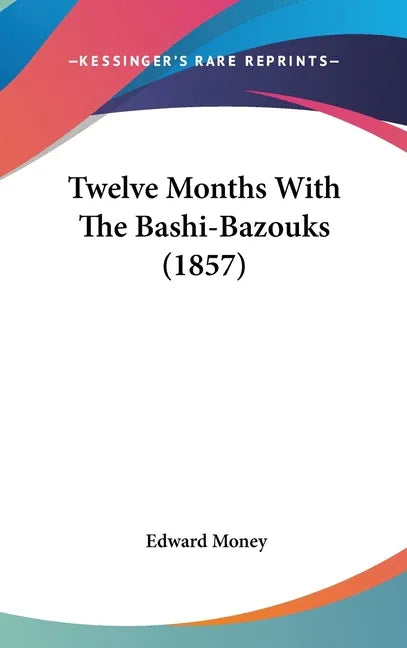 Twelve Months With The Bashi-Bazouks (1857) - stevensbooks