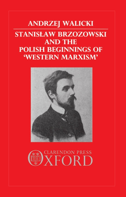 Stanislaw Brzozowski and the Polish Beginnings of 'Western Marxism' - Ingram