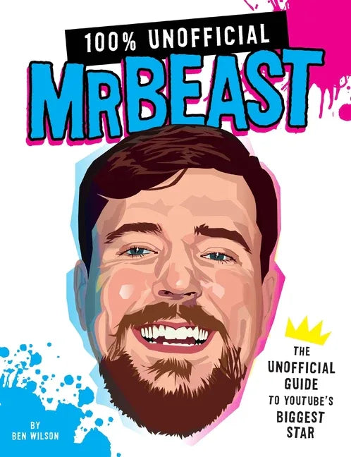 100% Unofficial Mrbeast: The Unofficial Guide to Youtube's Biggest Star - stevensbooks