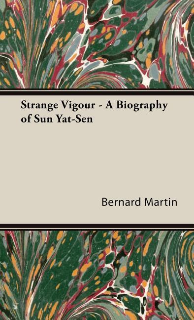 Strange Vigour - A Biography of Sun Yat-Sen - stevensbooks