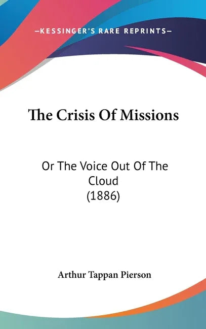 Crisis Of Missions: Or The Voice Out Of The Cloud (1886) - stevensbooks