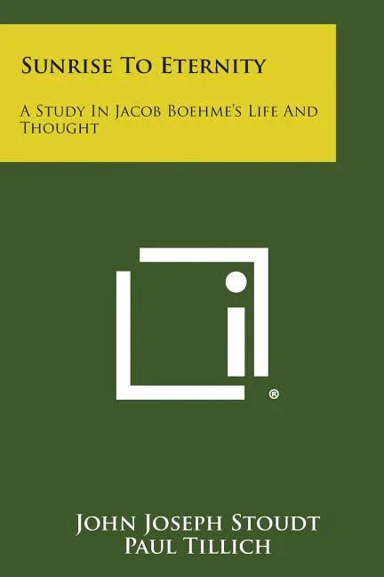 Sunrise to Eternity: A Study in Jacob Boehme's Life and Thought - stevensbooks