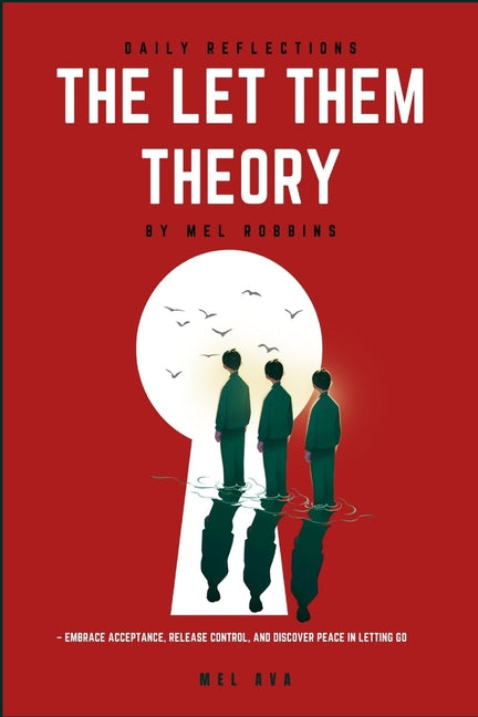 Daily Reflections: The Let Them Theory by Mel Robbins - Embrace Acceptance, Release Control, and Discover Peace in Letting Go - Ingram