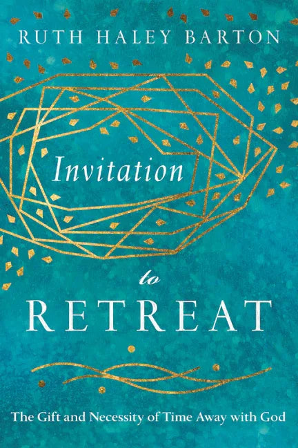 Invitation to Retreat: The Gift and Necessity of Time Away with God - stevensbooks