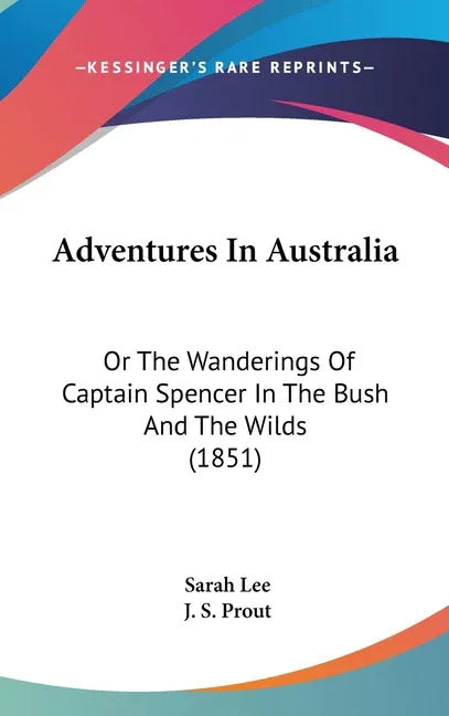 Adventures In Australia: Or The Wanderings Of Captain Spencer In The Bush And The Wilds (1851) - stevensbooks