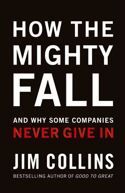 How the Mighty Fall: And Why Some Companies Never Give in - stevensbooks