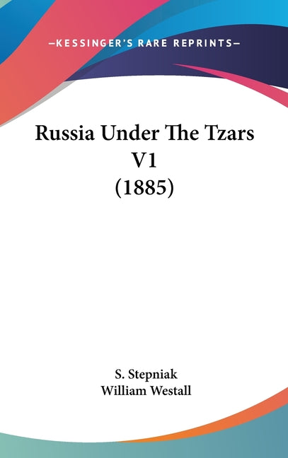 Russia Under The Tzars V1 (1885) - Ingram