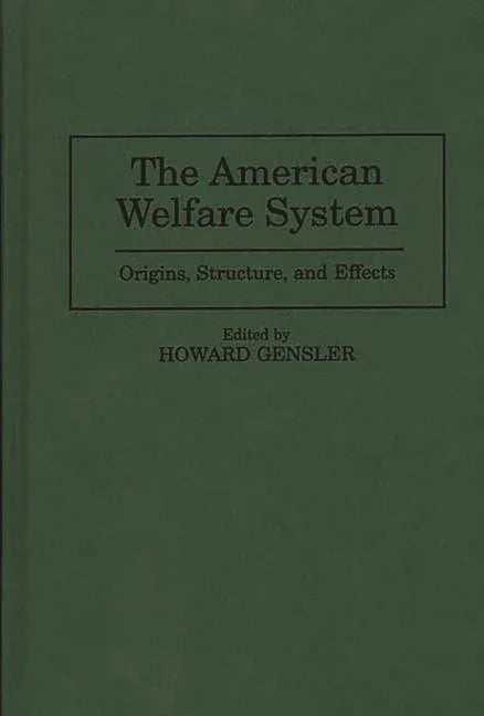 American Welfare System: Origins, Structure, and Effects - stevensbooks