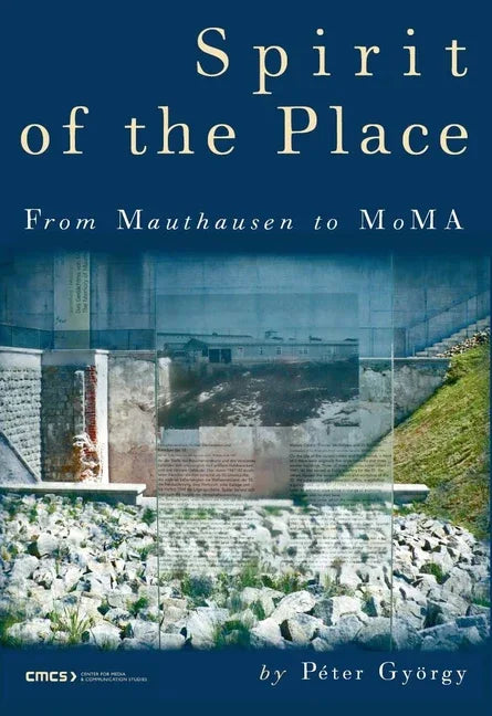 Spirit of the Place: From Mauthausen to Moma - stevensbooks
