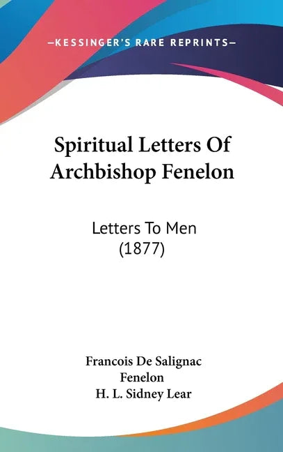 Spiritual Letters Of Archbishop Fenelon: Letters To Men (1877) - stevensbooks