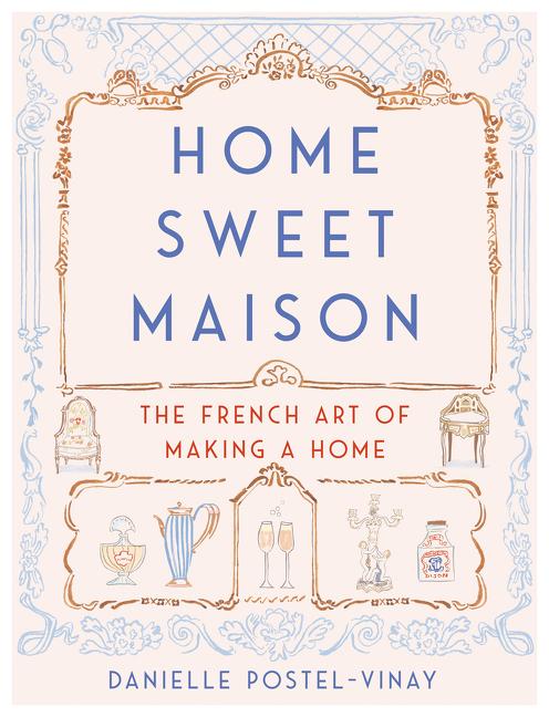 Home Sweet Maison: The French Art of Making a Home - Ingram