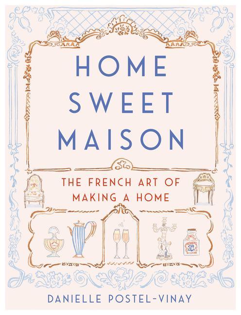 Home Sweet Maison: The French Art of Making a Home - stevensbooks