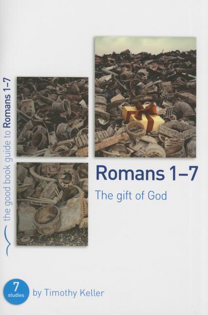 Romans 1-7: The Gift of God: 7 Studies for Individuals or Groups - stevensbooks