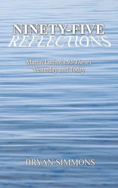 Ninety-Five Reflections: Martin Luther's 95 Theses Yesterday and Today - stevensbooks