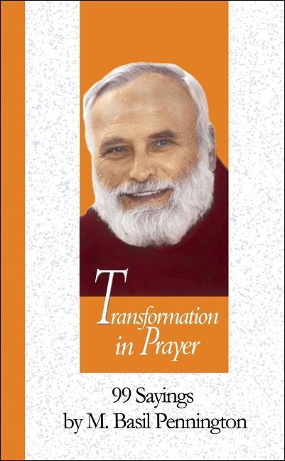 Transformation in Prayer: 99 Sayings by M. Basil Pennington - stevensbooks