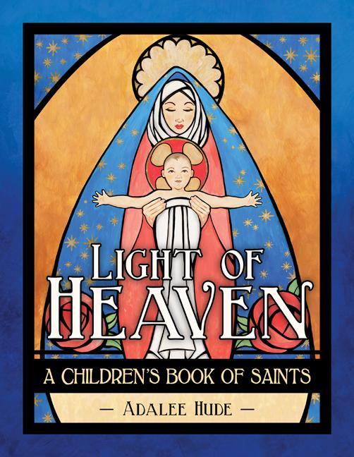 Light of Heaven: A Children's Book of Saints - stevensbooks
