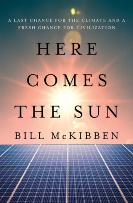 Here Comes the Sun: A Last Chance for the Climate and a Fresh Chance for Civilization - stevensbooks