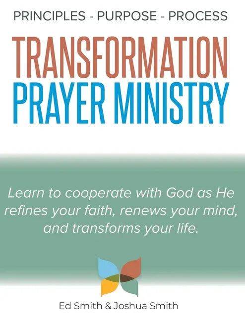 Principles, Purpose, and Process of Transformation Prayer Ministry - stevensbooks