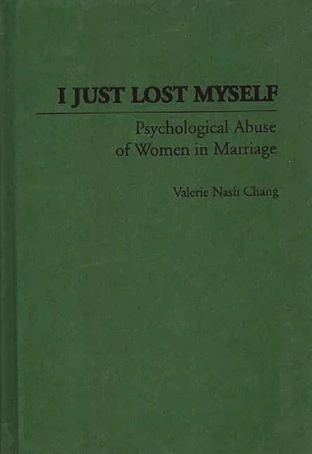 I Just Lost Myself: Psychological Abuse of Women in Marriage - stevensbooks
