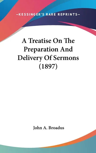Treatise On The Preparation And Delivery Of Sermons (1897) - stevensbooks