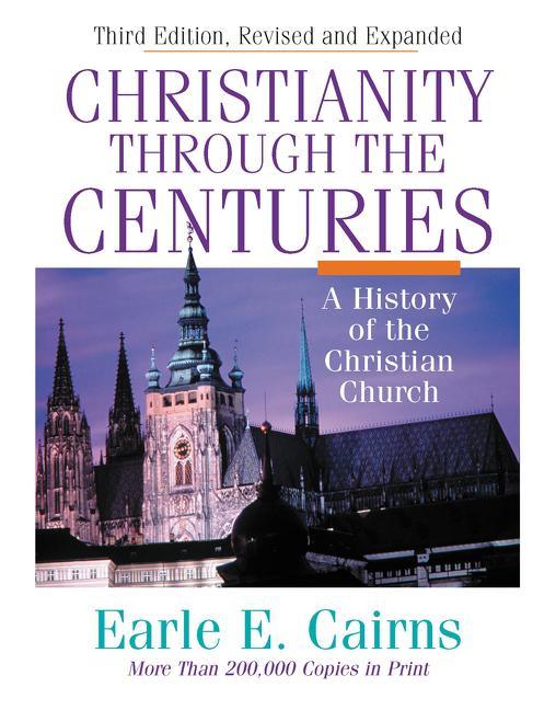 Christianity Through the Centuries: A History of the Christian Church (Rev and Expanded) - stevensbooks