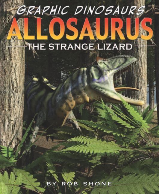 Allosaurus: The Strange Lizard - stevensbooks
