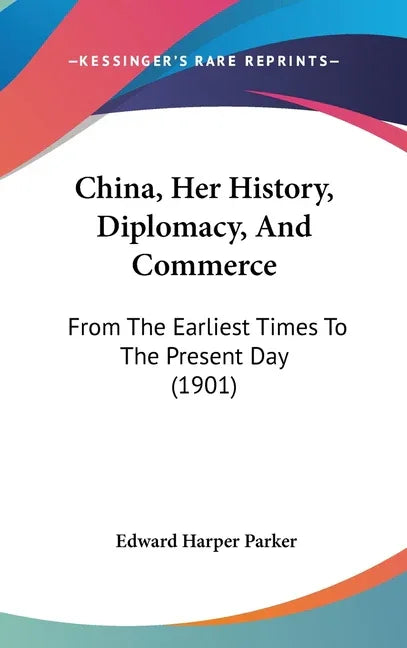 China, Her History, Diplomacy, And Commerce: From The Earliest Times To The Present Day (1901) - stevensbooks