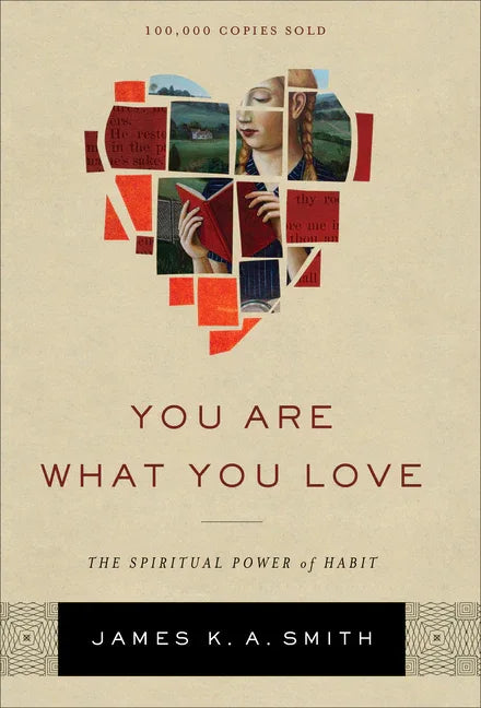 You Are What You Love: The Spiritual Power of Habit - stevensbooks