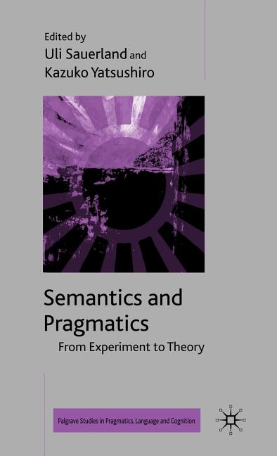 Semantics and Pragmatics: From Experiment to Theory (2009) - Ingram