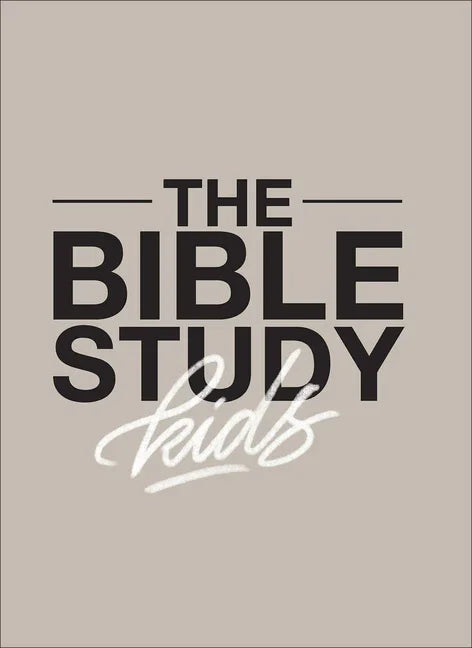 Bible Study for Kids: A One Year, Kid-Focused Study of the Bible and How It Relates to Your Entire Family - stevensbooks