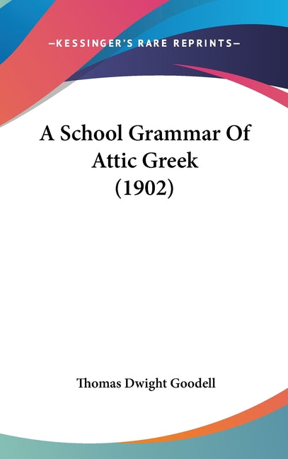 School Grammar Of Attic Greek (1902) - Ingram