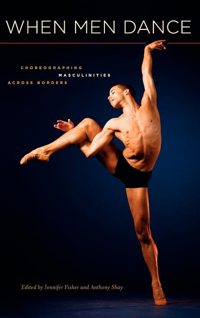 When Men Dance: Choreogrpahing Masculinities Across Borders - Ingram