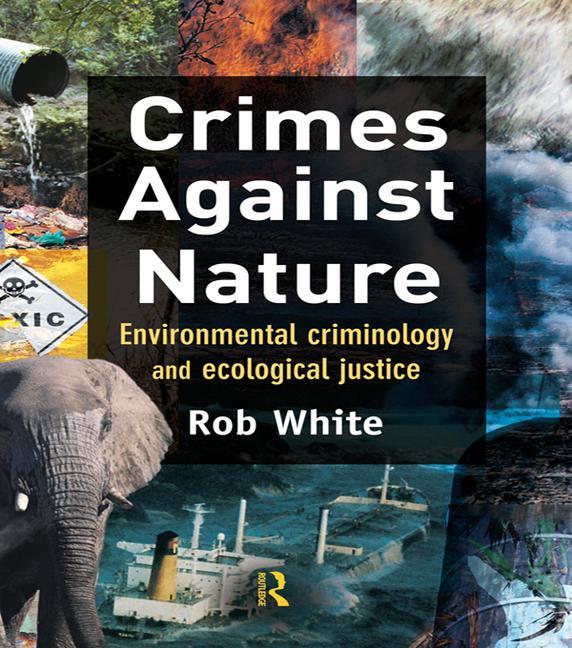 Crimes Against Nature: Environmental Criminology and Ecological Justice - Ingram