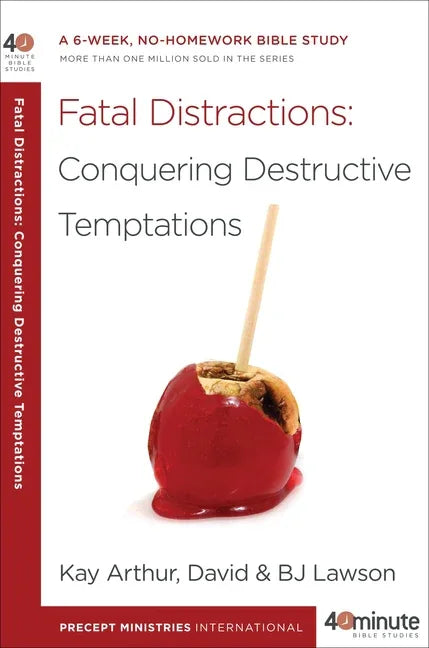 Fatal Distractions: Conquering Destructive Temptations: A 6-Week, No-Homework Bible Study - stevensbooks