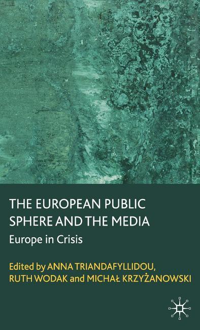 European Public Sphere and the Media: Europe in Crisis (2009) - stevensbooks