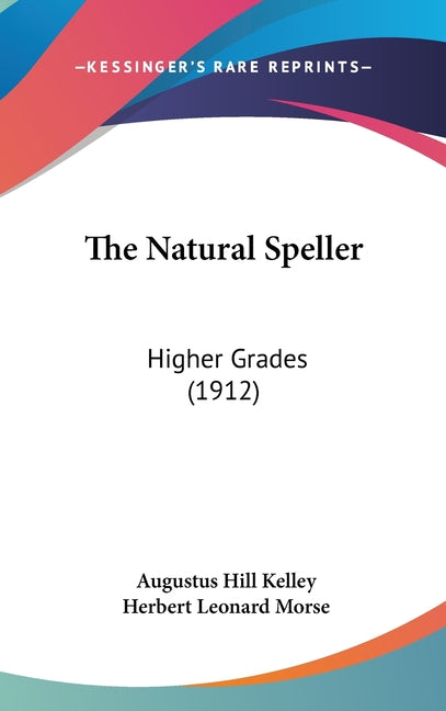 Natural Speller: Higher Grades (1912) - Ingram