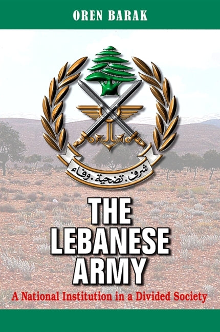 Lebanese Army: A National Institution in a Divided Society - Ingram