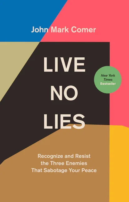 Live No Lies: Recognize and Resist the Three Enemies That Sabotage Your Peace - stevensbooks